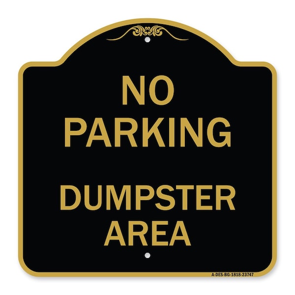 Signmission Designer Series Sign No Parking Dumpster Area, Black & Gold Aluminum Sign, 18" x 18", BG-1818-23747 A-DES-BG-1818-23747 - main